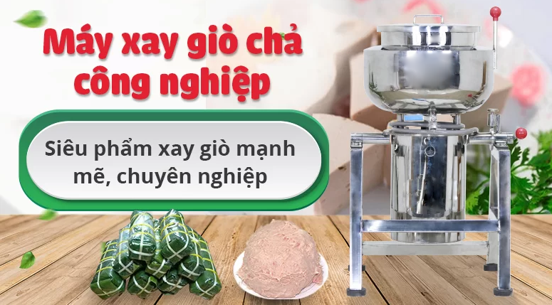Máy xay giò chả 15kg, sản phẩm mạnh mẽ, chuyên nghiệp