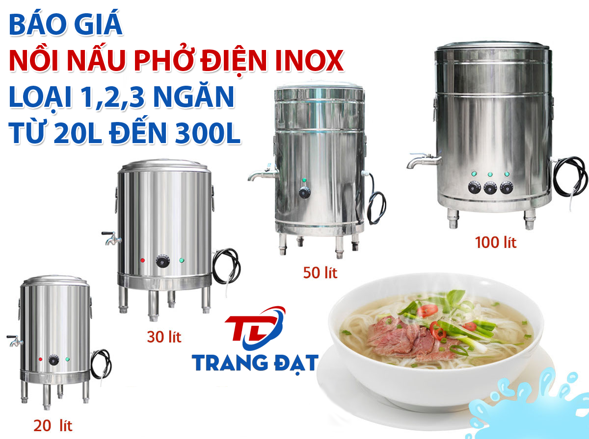 Báo giá nồi nấu phở điện inox loại 1,2,3 ngăn từ 20l đến 300l